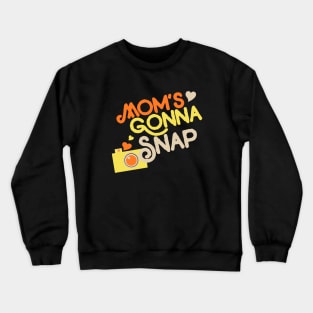 Mom's Gonna snap picture retro camera Crewneck Sweatshirt